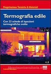 Termografia edile. Con 23 schede di ispezioni termografiche svolte.pdf