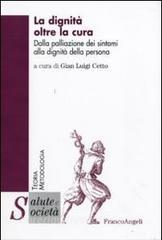 La dignità oltre la cura. Dalla palliazione dei sintomi alla dignità della persona.pdf