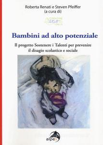 Bambini ad alto potenziale. Il progetto «Sostenere i talenti per prevenire il disagio scolastico e sociale».pdf