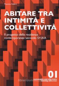 Abitare tra intimità e collettività. Il progetto della residenza contemporanea secondo 5+IAA. Ediz. italiana e inglese.pdf