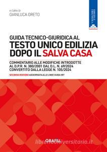 Ebook GUIDA TECNICO-GIURIDICA AL TESTO UNICO EDILIZIA DOPO IL SALVA CASA di Gianluca a cura di Oreto edito da Grafill