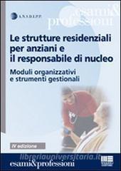 Le strutture residenziali per anziani e il responsabile di nucleo. Moduli organizzativi e strumenti gestionali.pdf