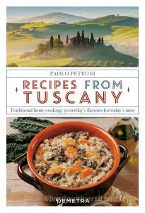 Recipes from Tuscany. Traditional home cooking: yesterdays flavours for todays taste.pdf