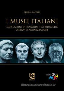 I musei italiani. Legislazioni, innovazioni tecnologiche, gestione e valorizzazione.pdf