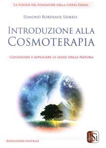 Introduzione alla cosmoterapia. Conoscere e applicare le leggi della natura.pdf