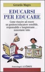 Educarsi per educare. Come riuscire ad essere un genitore-educatore sensibile, responsabile e lungimirante nonostante tutto.pdf