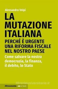 Ebook La mutazione italiana di Alessandro Volpi edito da Altra Economia