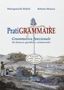 Pratigrammaire. Grammatica funzionale del francese giuridico e commerciale. Ediz. italiana e francese.pdf