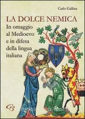 La dolce nemica. In omaggio al Medioevo e in difesa della lingua italiana.pdf