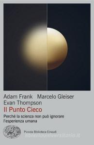 Ebook Il Punto Cieco di Frank Adam, Gleiser Marcelo, Thompson Evan edito da Einaudi