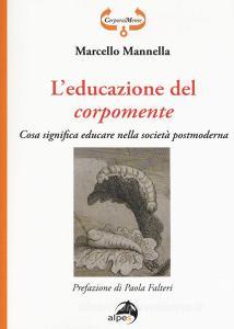 L educazione del corpomente. Cosa significa educare nella società postmoderna.pdf