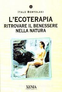 L ecoterapia. Ritrovare il benessere nella natura.pdf