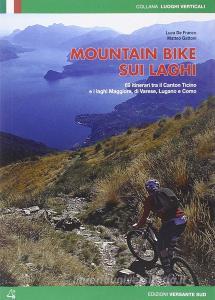 Mountain bike sui laghi. 69 itinerari tra il Canton ticino e i laghi Maggiore, di Varese, di Lugano e Como.pdf