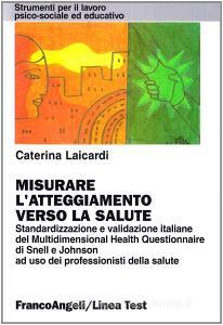 Misurare latteggiamento verso la salute. Standardizzazione e validazione italiane del Multidimensional Health Questionnaire di Snell e Johnson....pdf