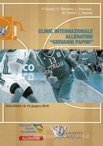 Clinic internazionale allenatori «Giovanni Papini» (Bologna, 18-19 giugno 2016). Con 2 DVD.pdf