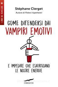 Come difendersi dai vampiri emotivi e impedire che esauriscano le nostre energie.pdf