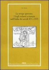 La strage ignorata. I fogli volanti a stampa nellItalia dei secoli XV e XVI.pdf