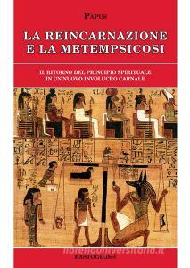 La reincarnazione e la metempsicosi. Il ritorno del principio spirituale in un nuovo involucro carnale.pdf