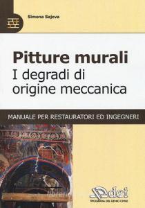 Pitture murali. I degradi di origine meccanica. Manuale per restauratori ed ingegneri.pdf