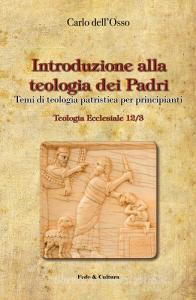 Introduzione alla teologia dei Padri. Temi di teologia patristica per principianti.pdf