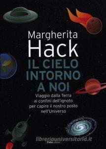 Il cielo intorno a noi. Viaggio dalla Terra ai confini dellignoto per capire il nostro posto nellUniverso.pdf