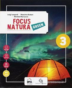 Ebook Focus natura green edizione curricolare volume 3 - ebook di L Leopardi, M Bubani, M Marcaccio edito da Garzanti Scuola