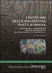 I santuari della macedonia romana. Persistenze e cambiamenti del paesaggio sacro provinciale tra II secolo a. C. e IV secolo d. C..pdf