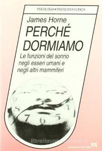 Perché dormiamo. Le funzioni del sonno negli esseri umani e negli altri mammiferi.pdf