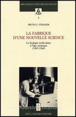 La fabrique dune nouvelle science. La biologie moléculaire a lâge atomique (1945-1964).pdf