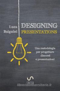 Designing presentations. Una metodologia per progettare discorsi e presentazioni.pdf