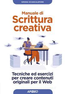Manuale di scrittura creativa. Tecniche ed esercizi per creare contenuti originali per il web.pdf