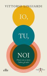 Io, tu, noi. Vivere con se stessi, laltro, gli altri.pdf