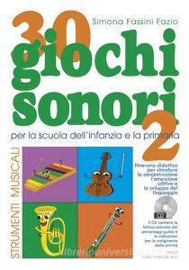 30 giochi sonori. Strumenti musicali per la scuola dellinfanzia e la primaria con CD, cartellone e guida operativa vol.2.pdf