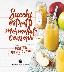Succhi, estratti, marmellate, conserve. Frutta per tutto lanno.pdf