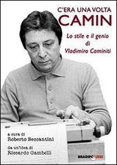 Cera una volta Camin. Lo stile e il genio di Vladimiro Caminiti.pdf