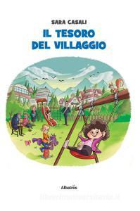Ebook Il Tesoro del Villaggio di Sara Casali edito da Gruppo Albatros Il Filo