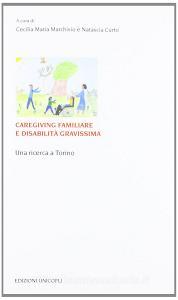 Caregiving familiare e disabilità gravissime. Una ricerca a Torino.pdf