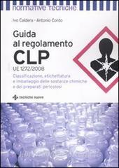 Guida al regolamento CLP. Classificazione, etichettatura e imballaggio delle sostanze chimiche e dei preparati pericolosi.pdf