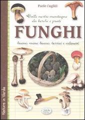 Funghi dalle nostre montagne, da boschi e prati. Buoni, meno buoni, tossici e velenosi.pdf