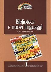 Biblioteca e nuovi linguaggi. Come cambiano i servizi bibliotecari nella prospettiva multimediale.pdf