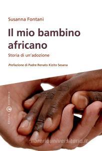 Il mio bambino africano. Storia di unadozione.pdf