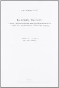 Frammenti. Collage e discontinuità nellimmaginario architettonico. Ediz. italiana e inglese.pdf