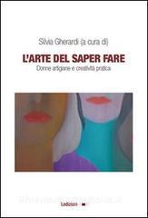 L arte del saper fare. Donne artigiane e creatività pratica.pdf