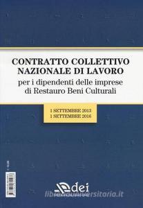 Contratto collettivo nazionale di lavoro per i dipendenti delle imprese di restauro beni culturali. 1 settembre 2013-1 settembre 2016.pdf