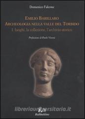 Emilio Barillaro. Archeologia nella Valle del Torbido. I luoghi, la collezione, larchivio storico.pdf