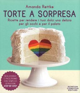 Torte a sorpresa. Ricette per rendere i tuoi dolci una delizia per gli occhi e per il palato.pdf