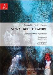 Senza frode o favore. Studi sullamore romantico.pdf