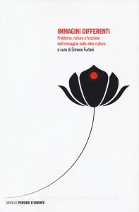 Immagini differenti. Problema, natura e funzione dellimmagine nelle altre culture.pdf
