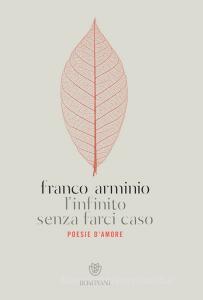 Ebook L'infinito senza farci caso di Arminio Franco edito da Bompiani