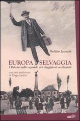 Europa selvaggia. I Balcani nello sguardo dei viaggiatori occidentali.pdf